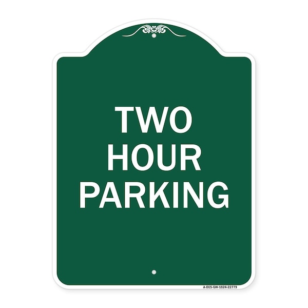 Designer Series Sign-Two Hour Parking, Green & White Aluminum Sign, 18" x 24", GW-1824-22779